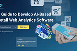 How to Develop AI-Based Retail Web Analytics Software
