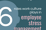 6 roles work culture plays in employee’s stress management