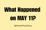What Happened on MAY 11?