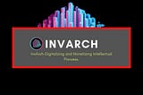 InvArch-Digitalizing and Monetizing Intellectual Prowess.. 
November 13, 2021 by Daniel Asuquo