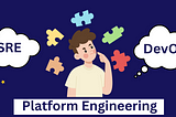 SRE vs Platform Engineering vs DevOps