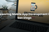 Powering Mobile App Development in San Diego