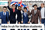 MBA in the UK for Indian Students: Requirements and Best Colleges