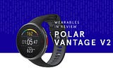 Wearables in Review: Polar Vantage V2