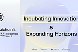 Oraichain’s H1.2024 Roadmap Part 3: Incubating Innovation and Expanding Horizons