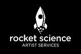 ROCKET SCIENCE ARTIST SERVICES LAUNCHES MUSIC BROKERING SUPPORT FOR INDEPENDENT ARTISTS AND LABELS