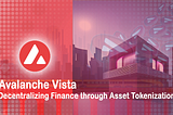 Avalanche Vista: Decentralizing Finance through Asset Tokenization