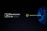 Join Encryptus at Blockchain Life Forum 2024: Unveiling the Bull Run’s Potential