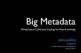 Big Metadata: Mining Special Collections Catalogs for New Knowledge