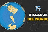 AISLADOS DEL MUNDO