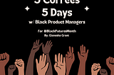 5 Coffees, 5 Days w/ Black Product Managers — Day 5: Sefunmi Osinaike