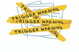 Stop shaming trigger/content warnings
