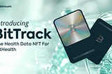 Introducing BitTrack — the Health Data NFT for bithealth