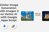 Similar Image Generation with Imagen 3 on Vertex AI with Google Apps Script