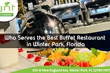 Who Serves the Best Buffet Restaurant in Winter Park, Florida