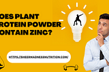 Does Plant Protein Powder Contain Zinc?