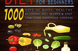Title: Keto Diet Cookbook For Beginners: 1000 Days of Quick, Healthy Ketogenic Diet Recipes & Easy…