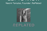 GET TO KNOW: Naomi Tarszisz, Founder, Replated