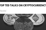 Top TED Talks on Cryptocurrency