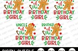 Family of the birthday Girl SVG, My First Birthday Bundle, Gingerbread, 1st Christmas, Girl Christmas Baby Shirt, Svg Files for Cricut