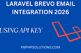 Laravel Brevo Email Integration Using API Key (Step-by-Step Guide 2026)