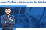 The Essential Guide to Finding a Plumber in Sacramento and San Jose