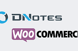 DNotes Payment Gateway Makes Its Way to the WooCommerce Platform