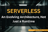 Serverless: Evolving Beyond Runtime