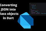 Converting JSON into Class objects in Dart