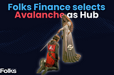 Folks Finance selects Avalanche as Core Engine of Cross-Chain Lending App