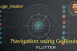 Navigation using GoRouter in Flutter Web