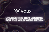 Vold: Unleashing DeFi Lending for the Wild Web3 Degen