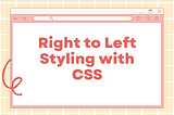 CSS: Right to Left Kullanımı Hakkında