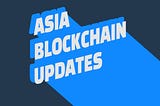 Asia Blockchain Updates 2019 by Amy Kang