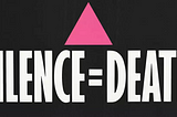 On a black background are the words “SILENCE = DEATH” in white, all-caps sans-serif font. Above the words is a bright pink triangle.