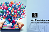 Crafting Your Brand Story: The Transformative Power of Ad Shoot Agencies