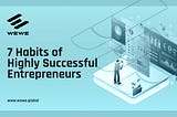 7 Habits of Highly Successful Entrepreneurs: Insights and Strategies