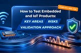 Hero image for an embedded and IoT testing article, featuring a glowing circuit board, Wi-Fi symbol, shield checkmark, signal waveform, and validation approach labels.