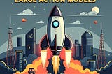 A Very Short Introduction To Large Action Models(LAMs)
