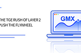 GMX: The TGE Rush of Layer 2 Will Push the Flywheel