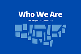 What is the Projects Committee?