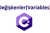C# Değişkenler(Variables) Nedir?