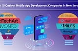 Top 10 Mobile App Development Companies In New Jersey