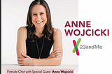 23andMe founder and CEO, Anne Wojcicki, on Building a Company with Purpose.