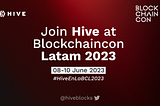 Join Hive at Blockchaincon Latam 2023