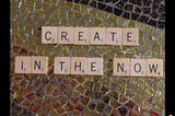 create in the now scrabble tiles