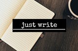 Just Write