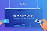 UI and UX design trends 2022