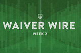 Week 2 waiver wire reactions