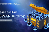 SwanChain — Mainnet Campaign is Live With Confirmed Airdrop 🚀